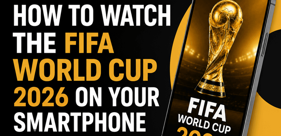 How to Stream the FIFA World Cup 2026 Live on Your Smartphone in Nigeria