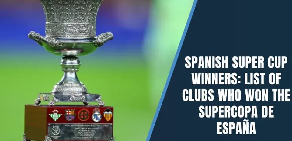 Complete History of Spanish Super Cup Winners by Year