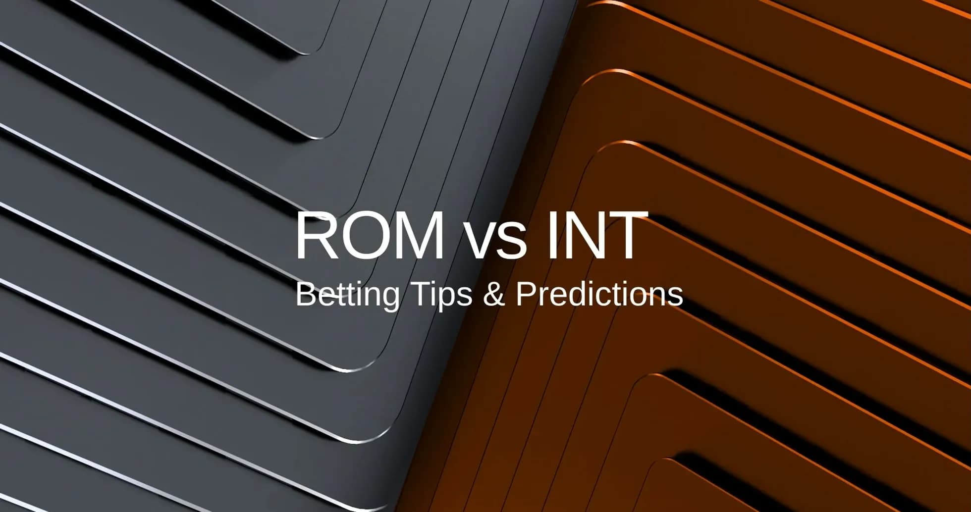 Graphic displaying ROM vs INT betting tips Graphic displaying ROM vs INT betting tips