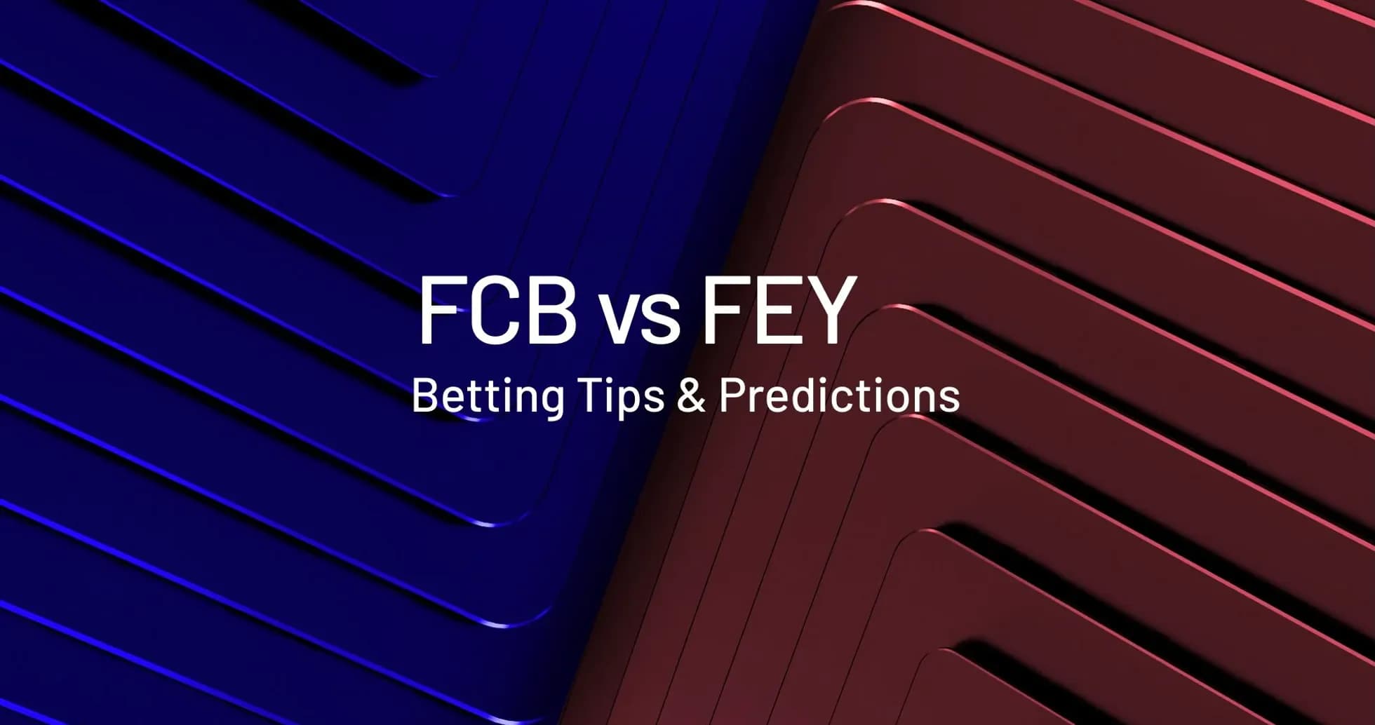Graphic featuring FCB vs FEY betting tips and predictions Graphic featuring FCB vs FEY betting tips and predictions