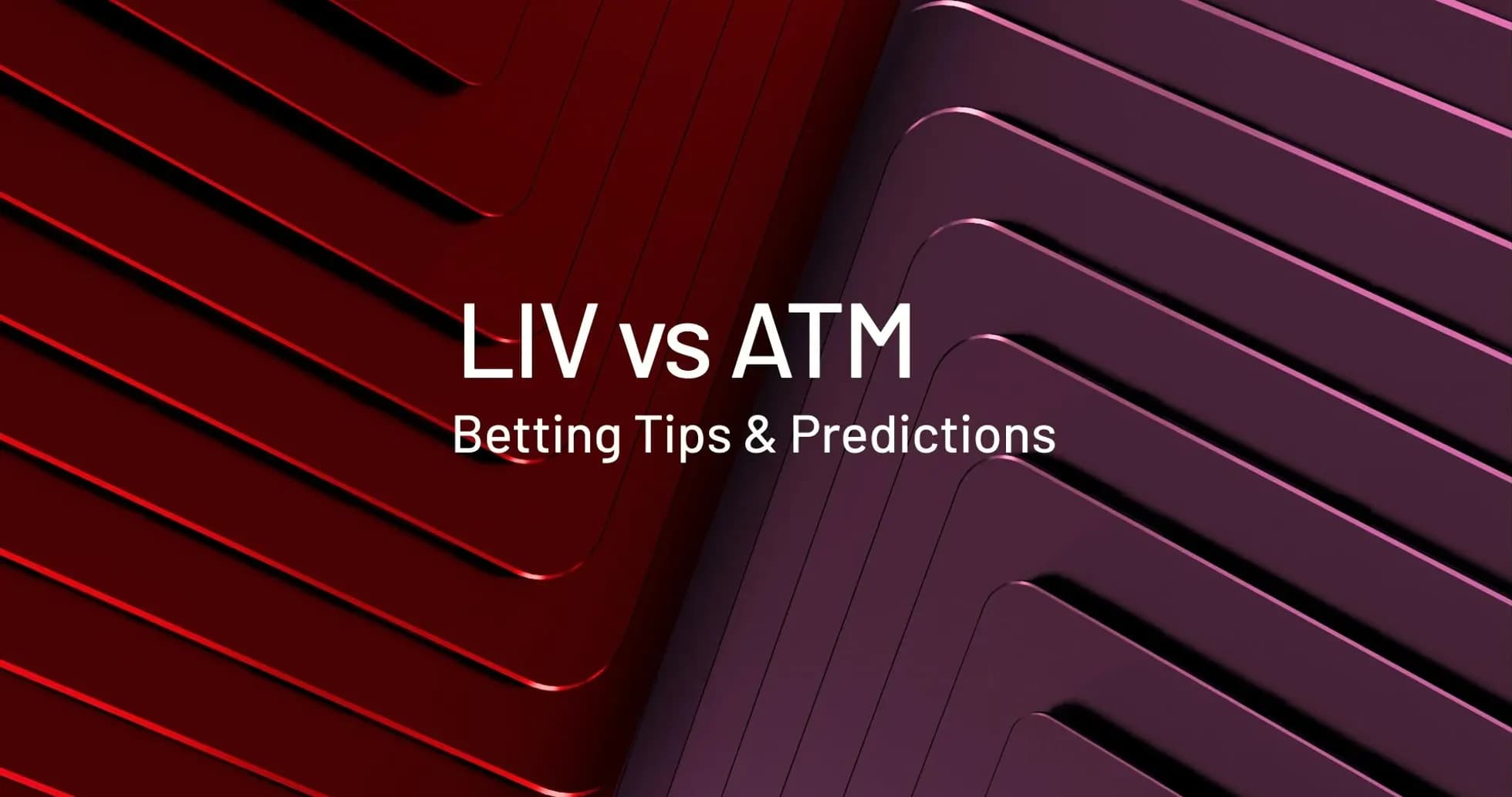 Graphic showing LIV vs ATM betting tips and predictions Graphic showing LIV vs ATM betting tips and predictions