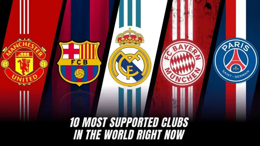 Top 10 Football Clubs with the Biggest Fanbases Worldwide Top 10 Football Clubs with the Biggest Fanbases Worldwide